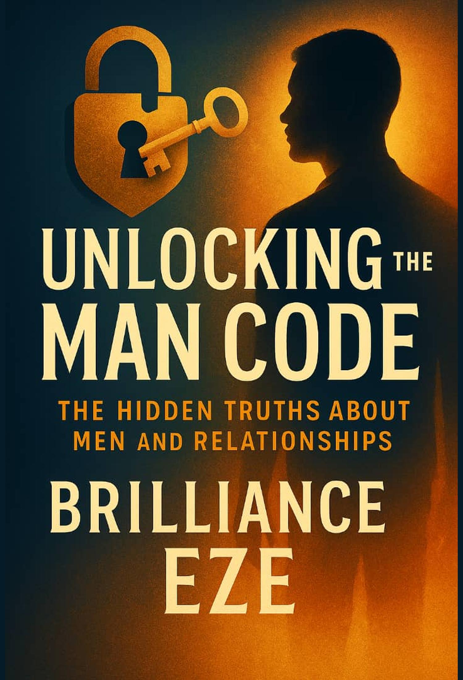 Unlocking the man code: The hidden Truths About Men and Relationship