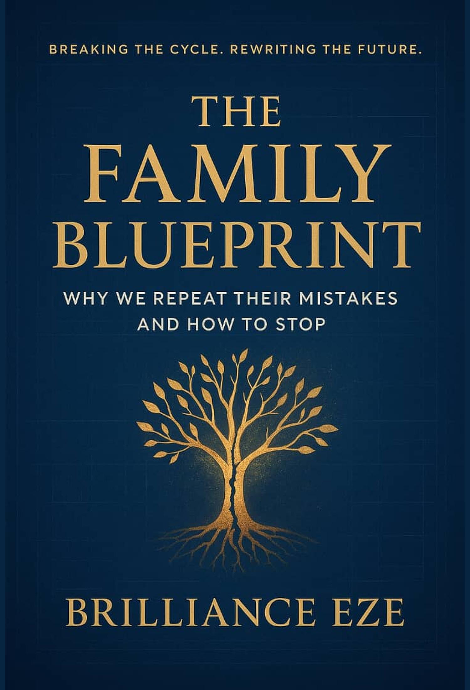 The Family Blueprint: Why we Repeat Their Mistakes and How to Stop