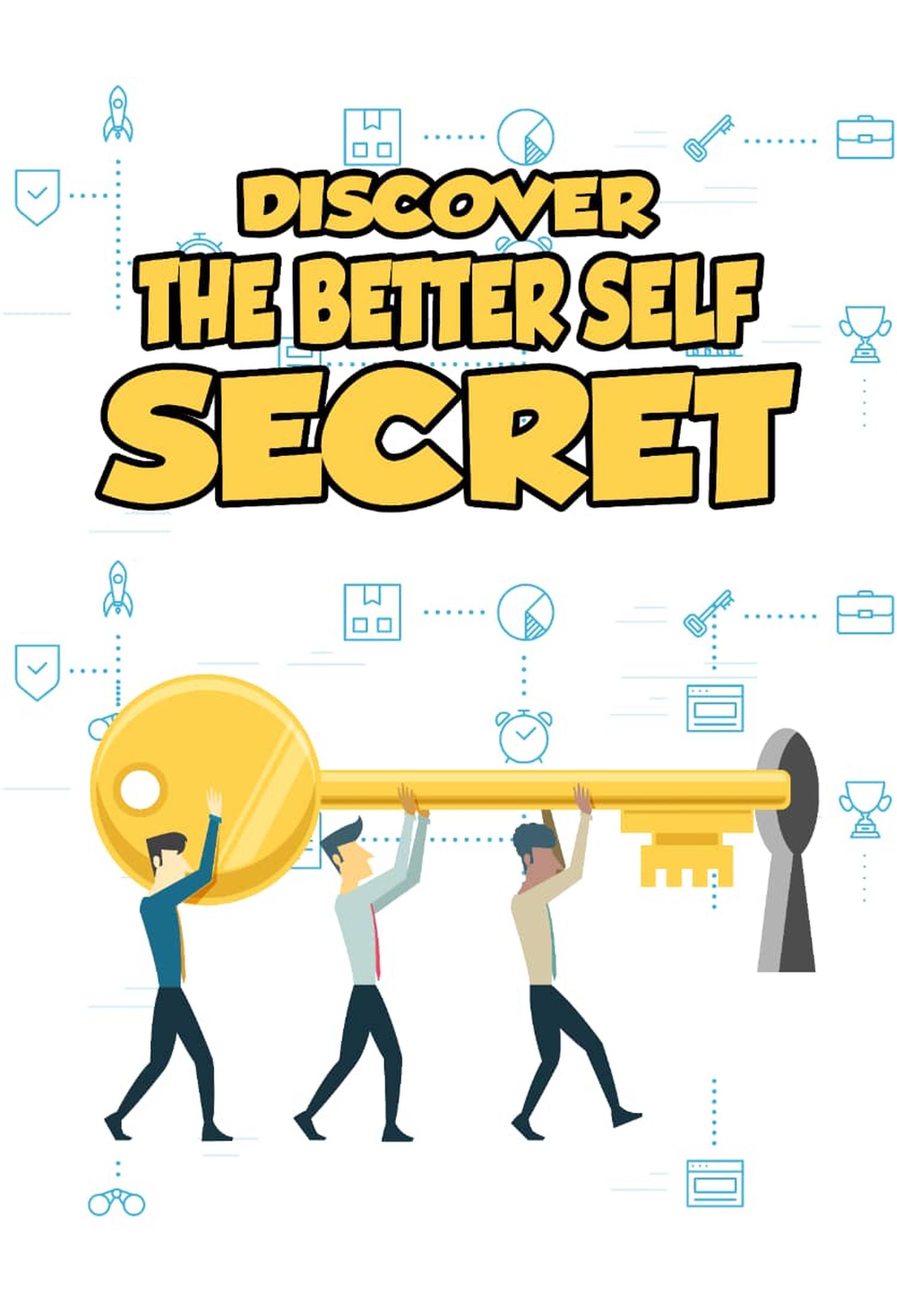 Discover the better self secret